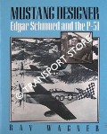 Book cover of Mustang Designer - Edgar Schmued and the Development of the P-51 by WAGNER, Ray 